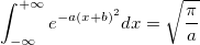 \int_{-\infty}^{+\infty} e^{-a(x+b)^2}dx = \sqrt{\frac{\pi}{a}}